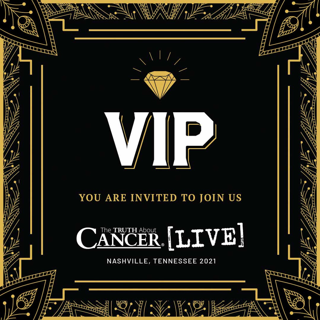 The Truth About Cancer LIVE Oct 22-24, 2021 - Diamond - VIP